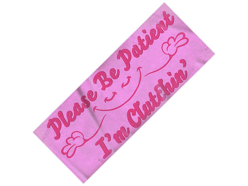 Please Be Patient CS2 Sticker