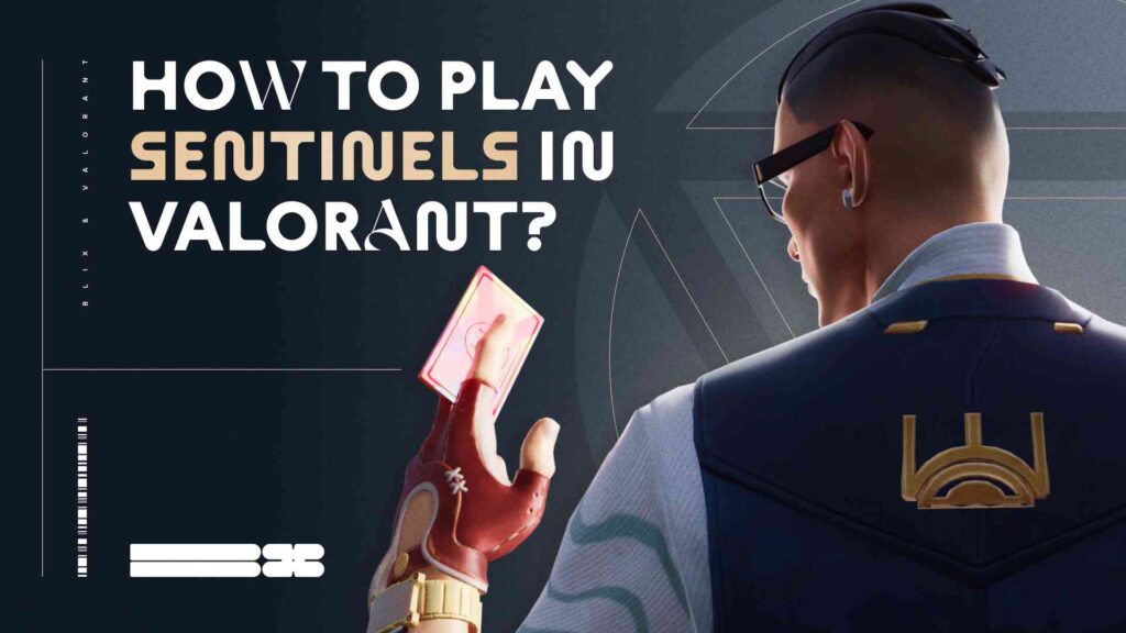 How To Play Sentinels in Valorant?
