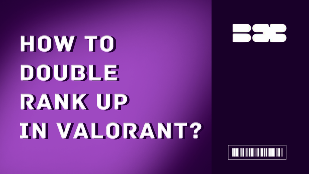 How to Double Rank Up in Valorant?