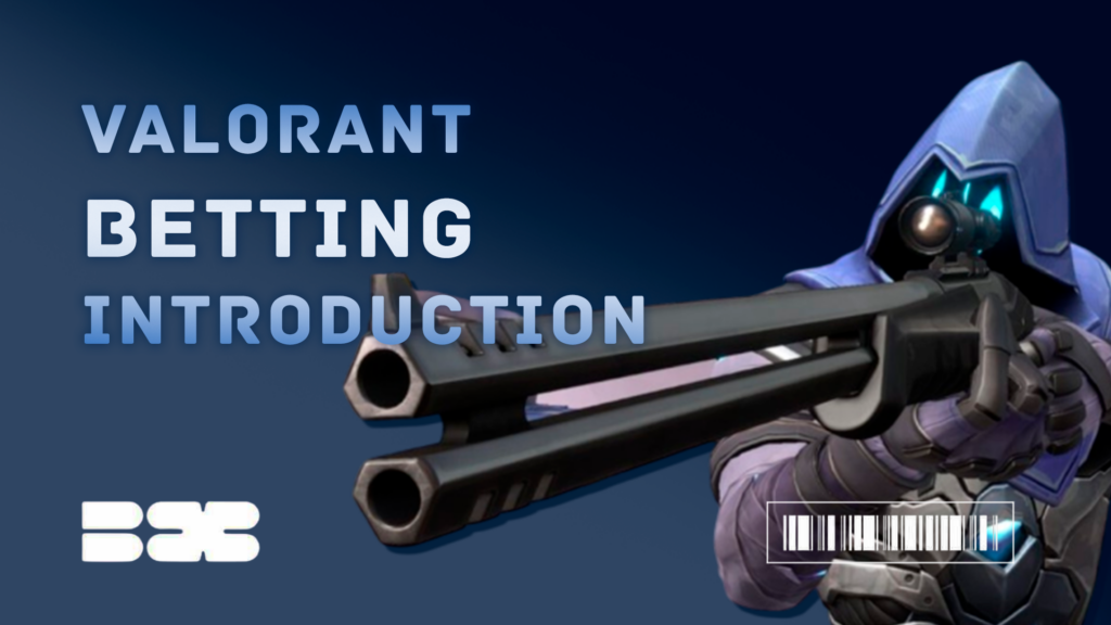 VALORANT Betting Guide: How to Get Started and Tips for Success