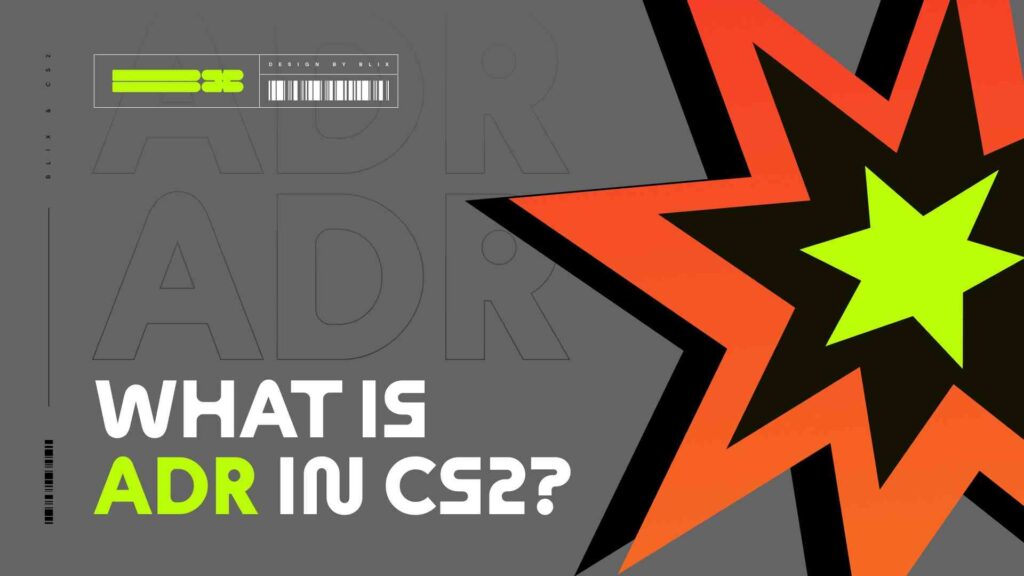 Why ADR in CS2 Could Be the Secret to Your Next Epic Win?
