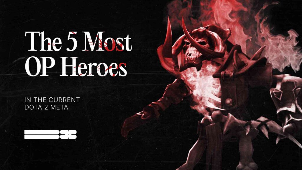 The 5 Most OP Heroes In The Current Dota 2 Meta