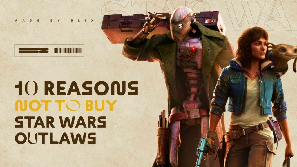 10 Reasons Not To Buy Star Wars Outlaws