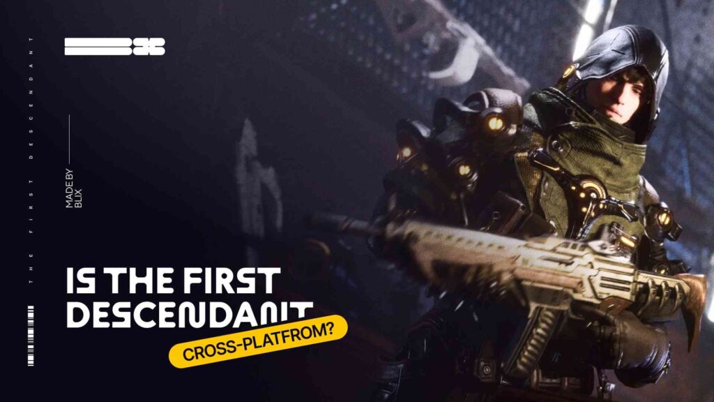 Is The First Descendant Cross-Platform?