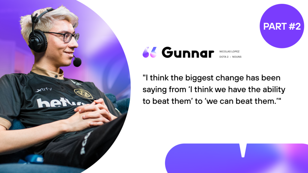 Gunnar: “I think the biggest change has been saying from ‘I think we have the ability to beat them’ to ‘we can beat them.’”