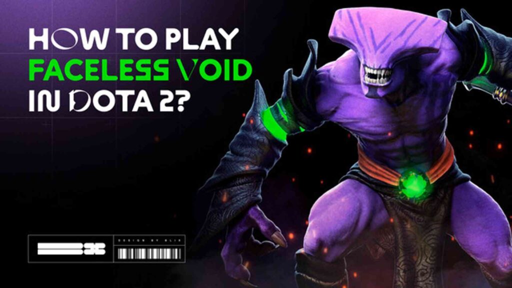 How To Play Faceless Void in Dota 2? Tips and Tricks by Pro
